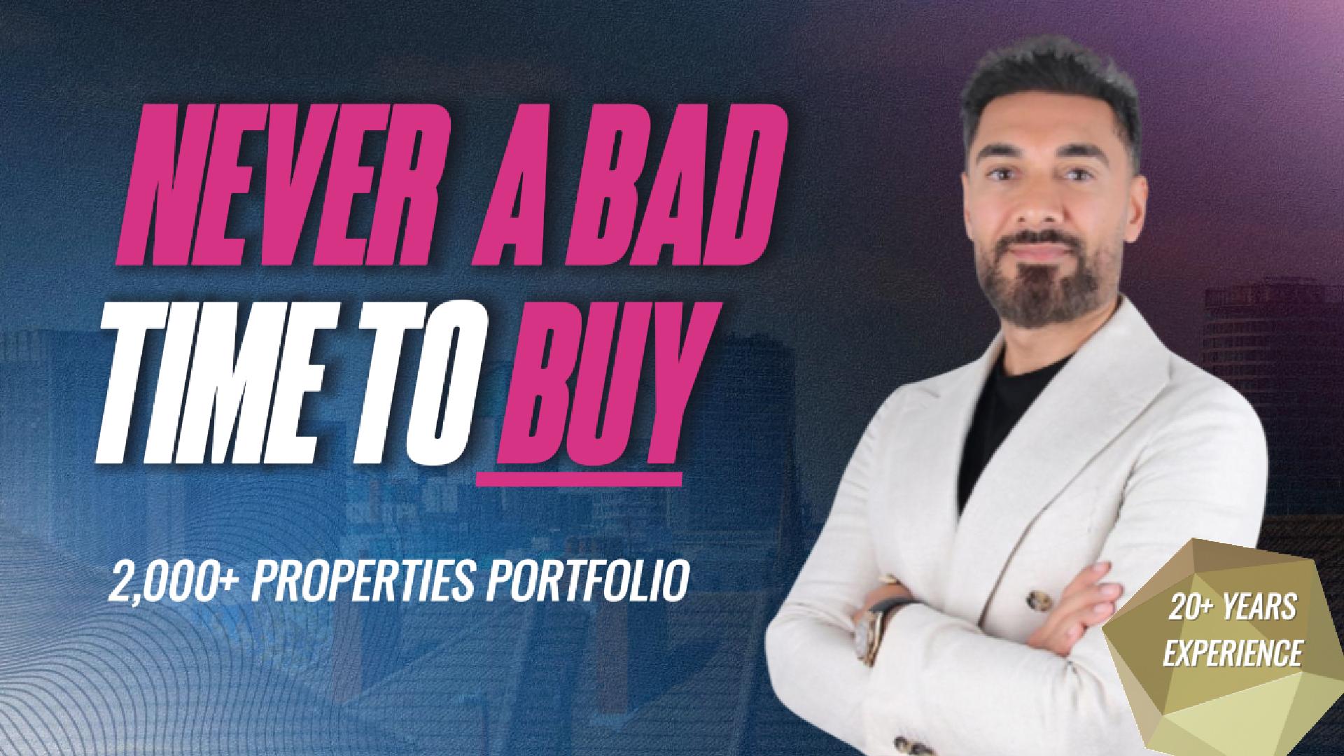 Never a Bad Time to Buy Property?